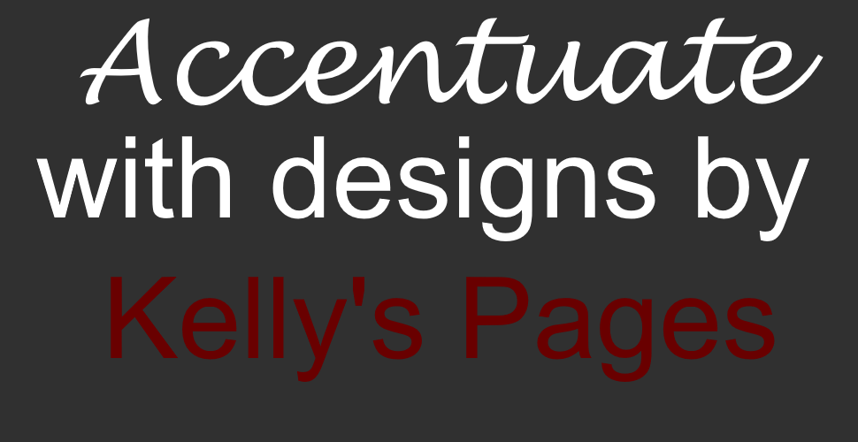 Accentuate with designs by Kelly's Pages